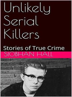 cover image of Unlikely Serial Killers Stories of True Crime